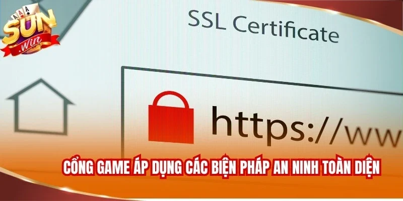 Cổng game áp dụng các biện pháp an ninh toàn diện
