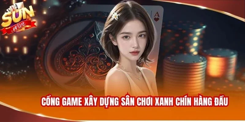 Cổng game xây dựng sân chơi xanh chín hàng đầu