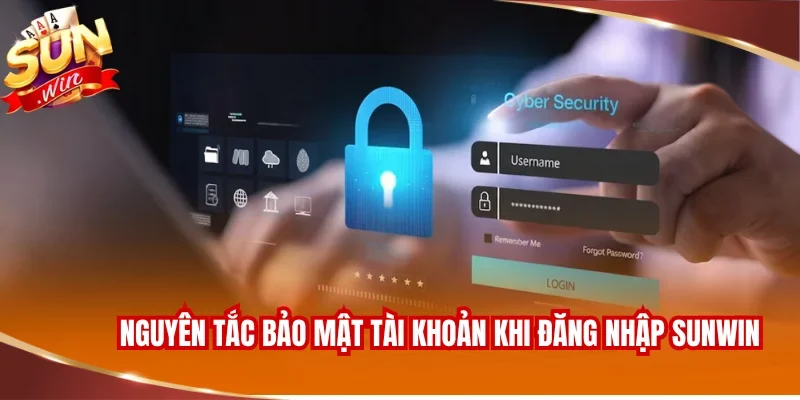 ĐĂNG NHẬP SUNWIN 3 Nguyên tắc bảo mật an toàn tài khoản khi đăng nhập SUNWIN