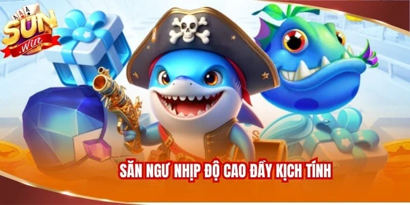 Săn ngư nhịp độ cao đầy kịch tính